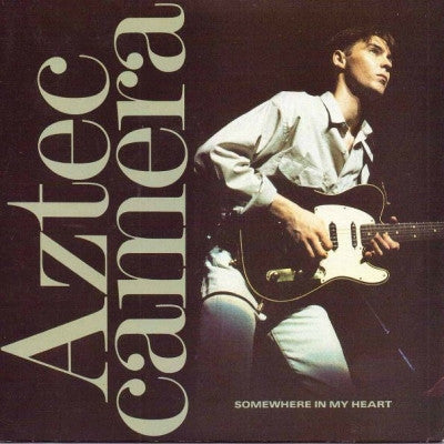 AZTEC CAMERA - Somewhere In My Heart