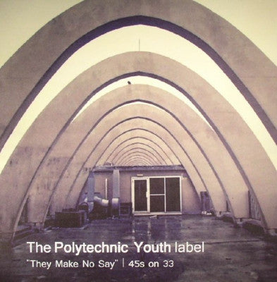 VARIOUS - The Polytechnic Youth Label "They Make No Say" | 45s on 33