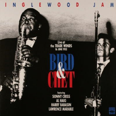 CHARLIE PARKER AND CHET BAKER - Inglewood Jam, Live At The Trade Winds 16 June 1952