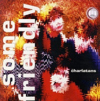 THE CHARLATANS - Some Friendly