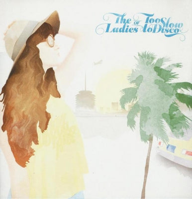 VARIOUS ARTISTS - The Ladies Of Too Slow To Disco