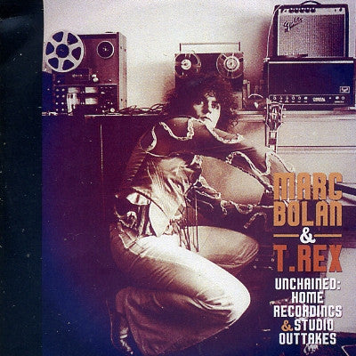 MARC BOLAN AND T-REX - Unchained: Home Recordings & Studio Outtakes