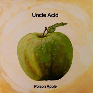 UNCLE ACID & THE DEADBEATS - Poison Apple