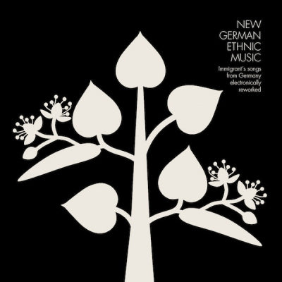 VARIOUS - New German Ethnic Music-Immigrant's Songs From Germany Electronically Reworked