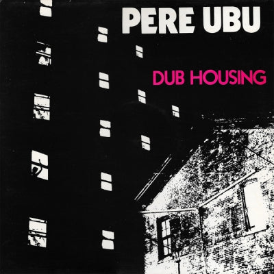 PERE UBU  - Dub Housing