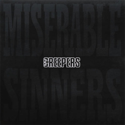 THE CREEPERS - Miserable Sinners