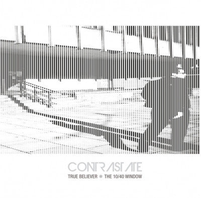 CONTRASTATE - True Believer / The 10/40 Window