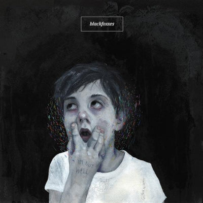 BLACK FOXXES - I'm Not Well