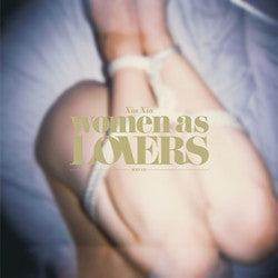 XIU XIU - Women As Lovers