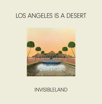INVISIBLELAND - Los Angeles Is A Desert