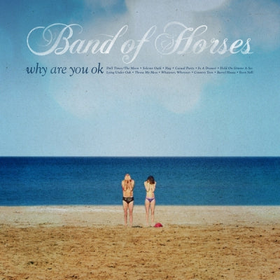 BAND OF HORSES - Why Are You OK