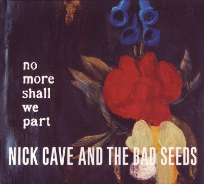 NICK CAVE AND THE BAD SEEDS - No More Shall We Part