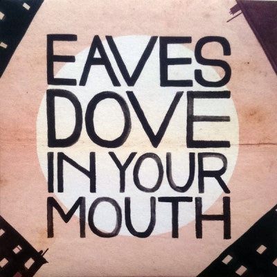 EAVES - Dove In Your Mouth