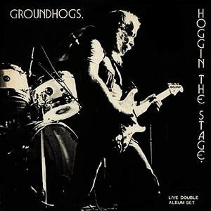 GROUNDHOGS - Hoggin The Stage