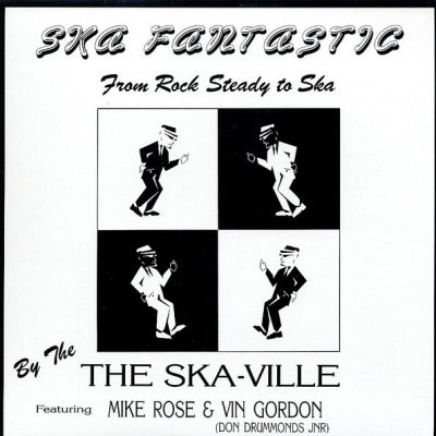 THE SKA-VILLE FEATURING MIKE ROSE & VIN GORDON (DON DRUMMOND JR.) - Ska Fantastic From Rock Steady To Ska