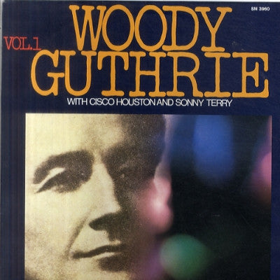 WOODY GUTHRIE WITH CISCO HOUSTON AND SONNY TERRY - Woody Guthrie Vol. 1