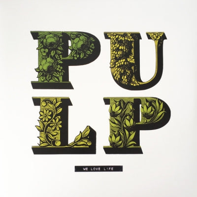 PULP  - We Love Life