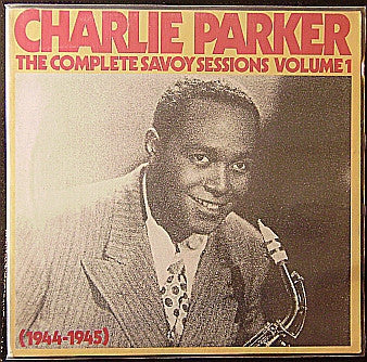 CHARLIE PARKER - The Complete Savoy Sessions Volume 1 (1944-1945)