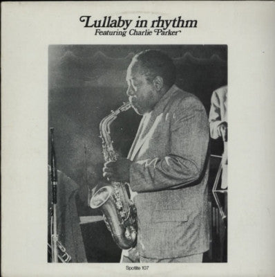 CHARLIE PARKER - Lullaby In Rhythm Featuring Charlie Parker