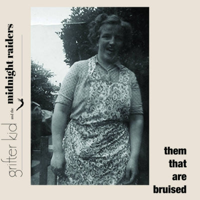 GRIFTER KID AND THE MIDNIGHT RAIDERS - Them That Are Bruised