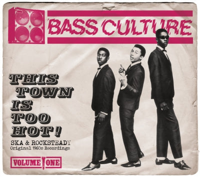 VARIOUS - Bass Culture Volume One: This Town Is Too Hot! - Ska & Rocksteady Original 1960s Recordings