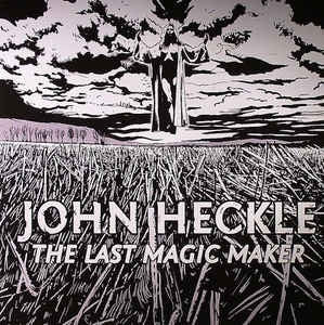 JOHN HECKLE - The Last Magic Maker