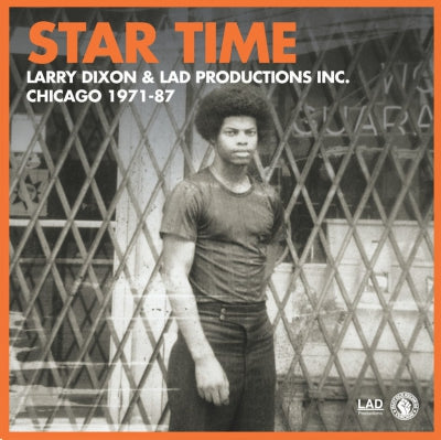 LARRY DIXON & LAD PRODUCTIONS INC. - Star Time The 7" Collection