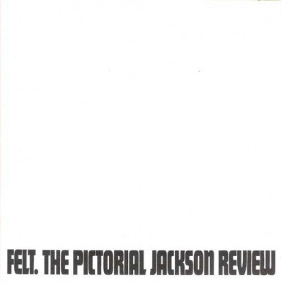 FELT - The Pictorial Jackson Review