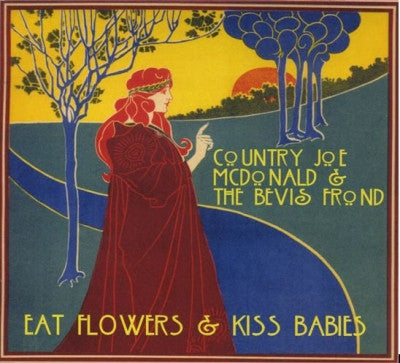 COUNTRY JOE MCDONALD & THE BEVIS FROND - Eat Flowers & Kiss Babies
