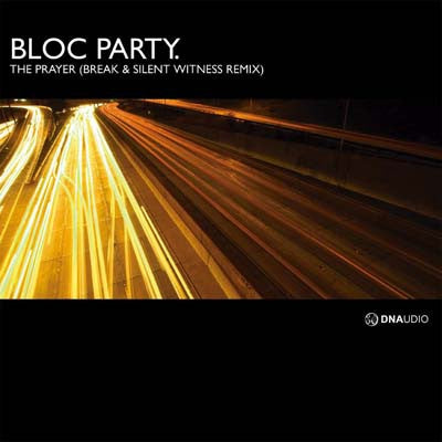 BLOC PARTY - The Prayer (Break & Silent Witness Remix)