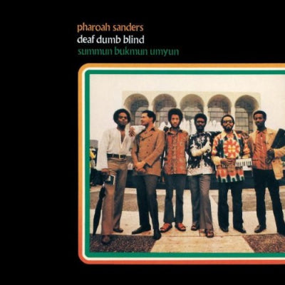 PHAROAH SANDERS - Deaf Dumb Blind / Summun Bukmun Umyun