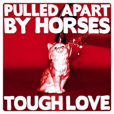 PULLED APART BY HORSES - Tough Love