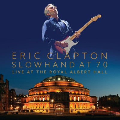 ERIC CLAPTON - Slowhand At 70: Live At The Royal Albert Hall