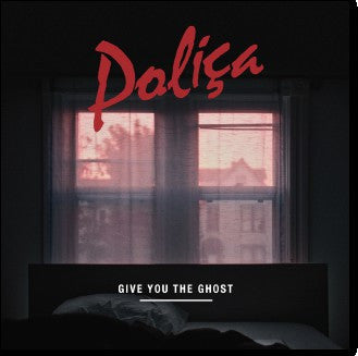 POLICA - Give You The Ghost