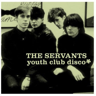 THE SERVANTS - Youth Club Disco
