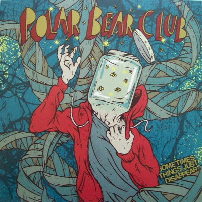 POLAR BEAR CLUB - Sometimes Things Just Disappear