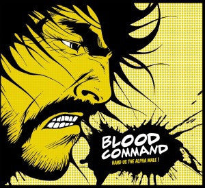 BLOOD COMMAND - Hand Us The Alpha Male