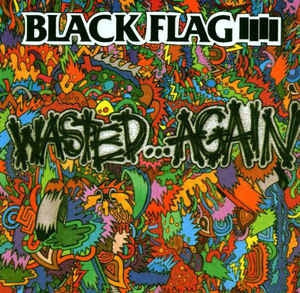 BLACK FLAG - Wasted...Again