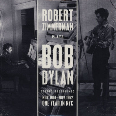BOB DYLAN - Robert Zimmerman Plays Bob Dylan ‎– Studio Recordings Nov.1961 - Nov.1962 - One Year In NYC