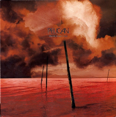 PELICAN - What We All Come To Need