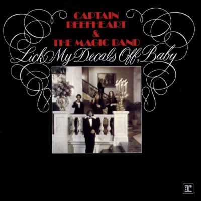 CAPTAIN BEEFHEART & HIS MAGIC BAND - Lick My Decals Off, Baby