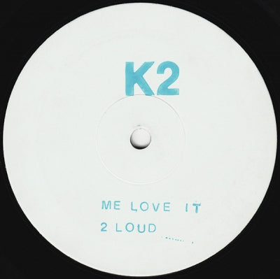 K2 - Me Love It / 2 Loud / The Boom