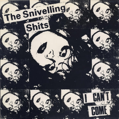 THE SNIVELLING SHITS - I Can't Come