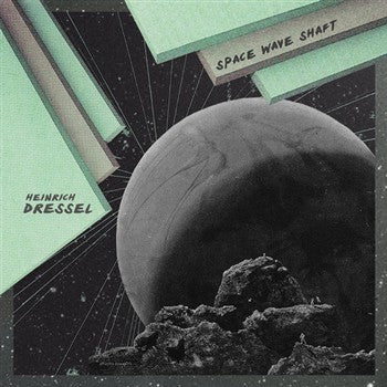 HEINRICH DRESSEL - Space Wave Shaft