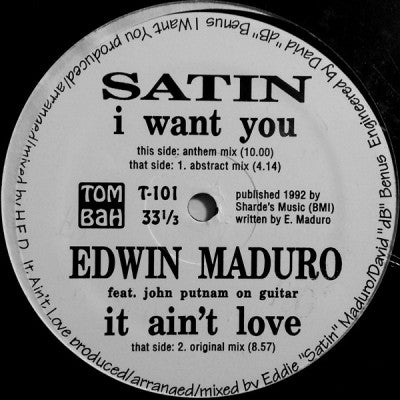 SATIN / EDWIN MADURO - I Want You / It Ain't Love