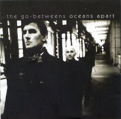 THE GO-BETWEENS - Oceans Apart