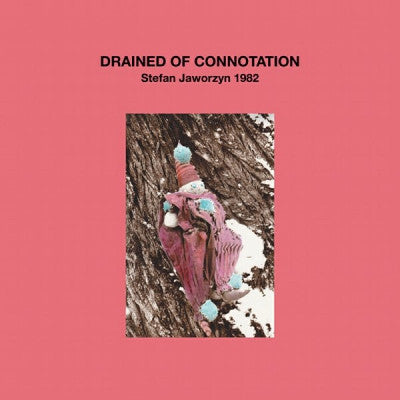 STEFAN JAWORZYN - Drained Of Connotation