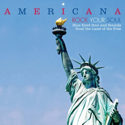 VARIOUS ARTISTS - Americana - Rock Your Soul - Blue Eyed Soul And Sounds From The Land Of The Free