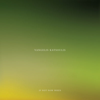 VANGELIS KATSOULIS - If Not Now When