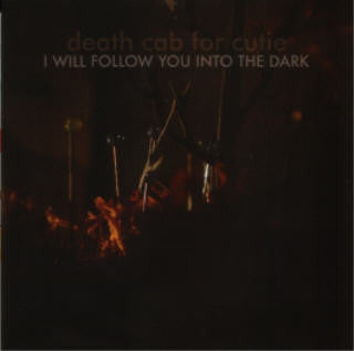 DEATH CAB FOR CUTIE - I Will Follow You Into The Dark